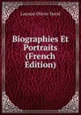 Biographies Et Portraits (French Edition) - Laurent-Olivier David