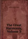 The Great Harmonia, Volume 3 - Andrew Jackson Davis
