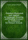 . Numbers Illustrated and Applied in Language, Drawing, and Reading Lessons: An Arithmetic for Primary Schools - Andrew Jackson Rickoff