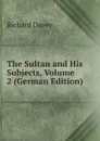 The Sultan and His Subjects, Volume 2 (German Edition) - Richard Davey