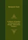 A History of Quebec: Its Resources and People : Illustrated, Volume 1 - Benjamin Sulte
