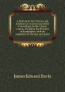 A Manual of the Practice and Evidence in Actions and Other Proceedings in the County Courts, Including the Practice in Bankruptcy, with an Appendix of Statutes and Rules - James Edward Davis