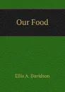 Our Food - Ellis A. Davidson