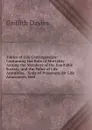 Tables of Life Contingencies: Containing the Rate of Mortality Among the Members of the Equitable Society, and the Value of Life Annuities, . Scale of Premiums for Life Assurances, Ded - Griffith Davies