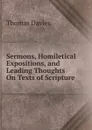 Sermons, Homiletical Expositions, and Leading Thoughts On Texts of Scripture - Thomas Davies