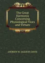 The Great Harmonia Concerning Physiological Vices and Virtues - ANDREW W. JACKSON DAVIS