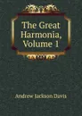 The Great Harmonia, Volume 1 - Andrew Jackson Davis