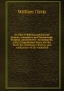 An Olio of Bibliographical and Literary Anecdotes and Memoranda, Original and Selected: Including Mr. Cole.s Unpublished Notes On the Revd. Jas. Bentham.s History and Antiquities of Ely Cathedral - William Davis
