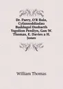 Dr. Parry, O.R Bala, Cyfansoddiadau Buddugol Dosbarth Ysgolion Penllyn, Gan W. Thomas, E. Davies a H. Jones - William Thomas