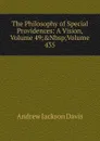 The Philosophy of Special Providences: A Vision, Volume 49;.Nbsp;Volume 435 - Andrew Jackson Davis