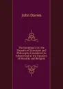 The Handmaid: Or, the Pursuits of Literature and Philosophy Considered As Subservient to the Interests of Morality and Religion - John Davies