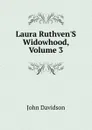 Laura Ruthven.S Widowhood, Volume 3 - John Davidson