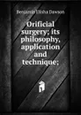 Orificial surgery; its philosophy, application and technique; - Benjamin Elisha Dawson