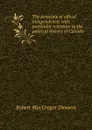 The principle of offical independence: with particular reference to the political history of Canada - Robert MacGregor Dawson