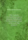 The makers of modern prose: a popular handbook to the greater prose writers of the century - Dawson William James
