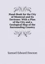 Hand-Book for the City of Montreal and Its Environs: With a Plan of the City and a Geological Map of the Surrounding Country - Samuel Edward Dawson