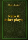 Nero . other plays; - Henry Porter