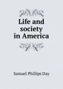 Life and society in America - Samuel Phillips Day