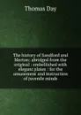 The history of Sandford and Merton: abridged from the original : embellished with elegant plates : for the amusement and instruction of juvenile minds - Thomas Day