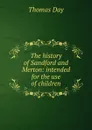 The history of Sandford and Merton: intended for the use of children - Thomas Day