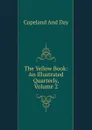 The Yellow Book: An Illustrated Quarterly, Volume 2 - Copeland And Day