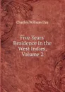 Five Years. Residence in the West Indies, Volume 2 - Charles William Day