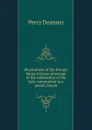 Illustrations of the liturgy: being thirteen drawings of the celebration of the holy communion in a parish church - Percy Dearmer