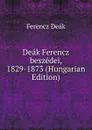 Deak Ferencz beszedei, 1829-1873 (Hungarian Edition) - Ferencz Deák