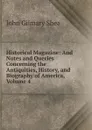 Historical Magazine: And Notes and Queries Concerning the Antiquities, History, and Biography of America, Volume 4 - John Gilmary Shea