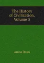 The History of Civilization, Volume 3 - Dean Amos