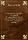 Deak Ferencz Beszedei, 1829-1873: Osszegyujtotte Konyi Mano, Volume 1;.volumes 1829-1841 (Hungarian Edition) - Ferencz Deák