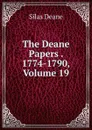 The Deane Papers . 1774-1790, Volume 19 - Silas Deane