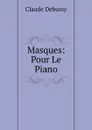 Masques: Pour Le Piano - Claude Debussy