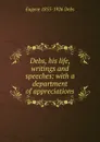 Debs, his life, writings and speeches: with a department of appreciations - Eugene 1855-1926 Debs