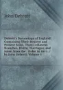 Debrett.s Baronetage of England: Containing Their Descent and Present State, Their Collateral Branches, Births, Marriages, and Issue, from the . Order in 1611. / by John Debrett, Volume 1 - John Debrett