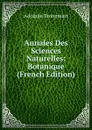 Annales Des Sciences Naturelles: Botanique (French Edition) - Adolphe Brongniart