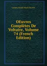 OEuvres Completes De Voltaire, Volume 74 (French Edition) - Jacques Joseph Marie Decroix