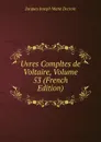 Uvres Compltes de Voltaire, Volume 53 (French Edition) - Jacques Joseph Marie Decroix