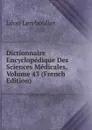 Dictionnaire Encyclopedique Des Sciences Medicales, Volume 43 (French Edition) - Léon Lereboullet