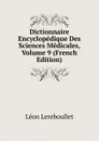 Dictionnaire Encyclopedique Des Sciences Medicales, Volume 9 (French Edition) - Léon Lereboullet