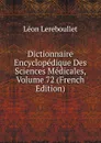 Dictionnaire Encyclopedique Des Sciences Medicales, Volume 72 (French Edition) - Léon Lereboullet