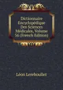 Dictionnaire Encyclopedique Des Sciences Medicales, Volume 56 (French Edition) - Léon Lereboullet