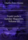Frank Leslie.s Sunday Magazine, Volume 22 - Charles Force Deems