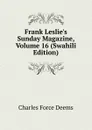Frank Leslie.s Sunday Magazine, Volume 16 (Swahili Edition) - Charles Force Deems