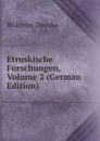 Etruskische Forschungen, Volume 2 (German Edition) - Wilhelm Deecke
