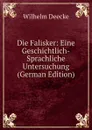 Die Falisker: Eine Geschichtlich-Sprachliche Untersuchung (German Edition) - Wilhelm Deecke