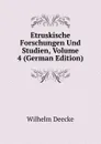Etruskische Forschungen Und Studien, Volume 4 (German Edition) - Wilhelm Deecke