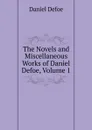 The Novels and Miscellaneous Works of Daniel Defoe, Volume 1 - Daniel Defoe