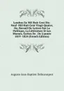 Londres En Mil Huit Cent Dix-Neuf -Mil Huit Cent Vingt-Quatre, Ou, Recueil De Lettres Sur La Politique, La Litterature Et Les Moeurs, Ecrites De . De L.annee 1819 -1824 (French Edition) - Auguste-Jean-Baptiste Defauconpret