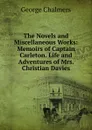 The Novels and Miscellaneous Works: Memoirs of Captain Carleton. Life and Adventures of Mrs. Christian Davies - George Chalmers